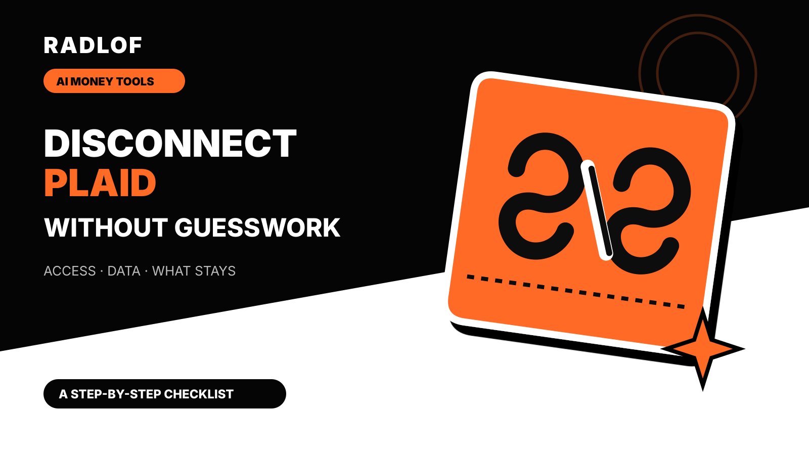 Orange Radlof cover showing a broken connection between bank-data links, with the words Disconnect Plaid Without Guesswork.
